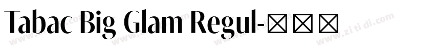 Tabac Big Glam Regul字体转换 Tabac Big Glam Regul字体转换